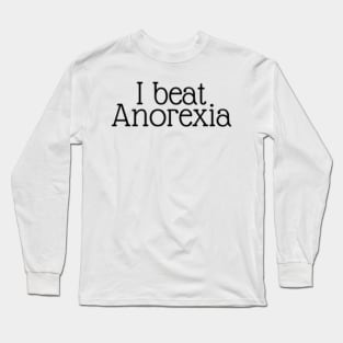 I beat Anorexia Long Sleeve T-Shirt